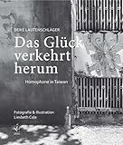 Das Glück verkehrt herum: Homophone in Taiwan - Deike Lautenschläger Liesbeth Cole Fotograf: Liesbeth Cole 