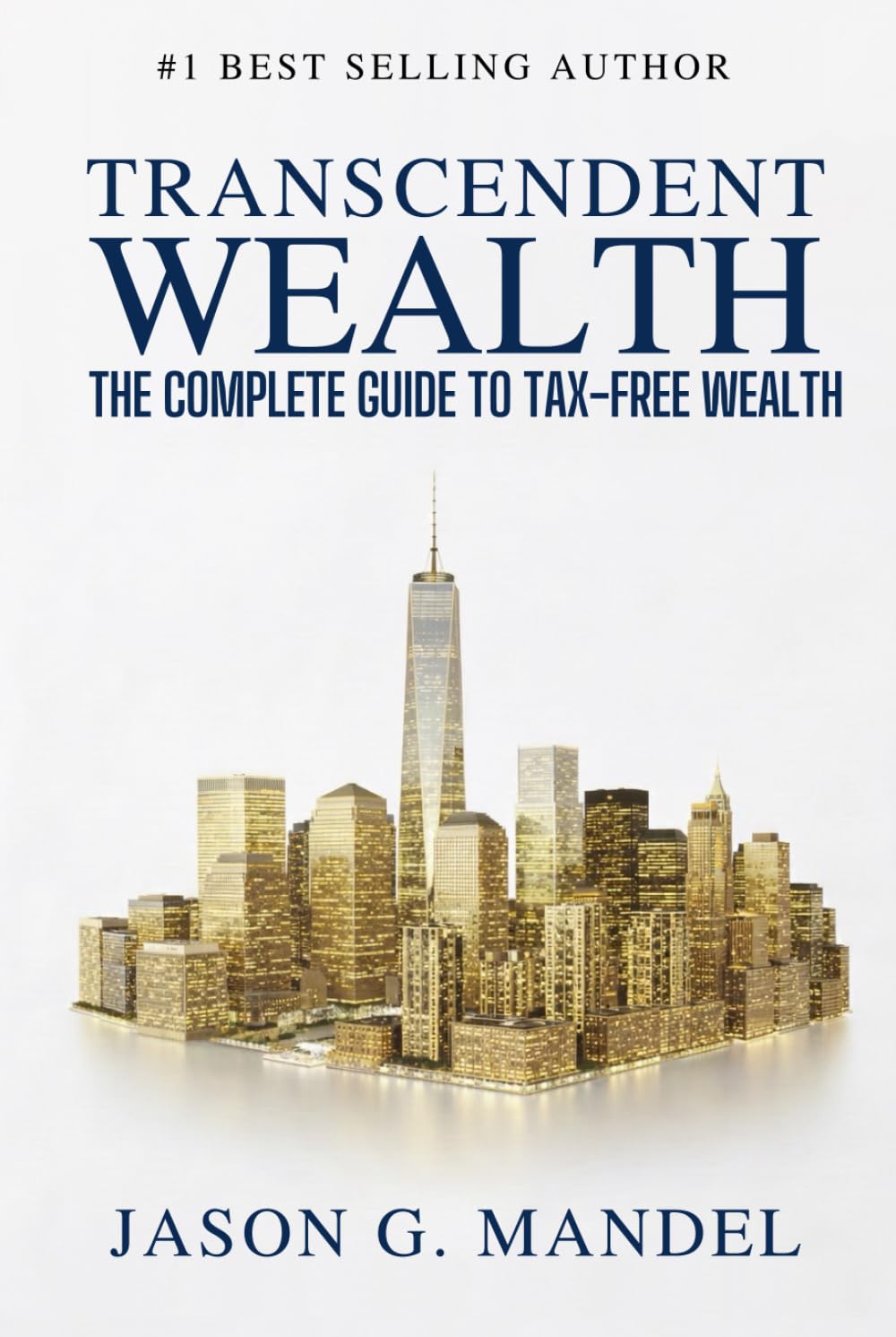 Transcendent Wealth: The Complete Guide to Tax-Free Wealth—Get Massive Tax Deductions, Grow Assets & Trusts Tax Free, and Leave a Legacy Beyond Money
