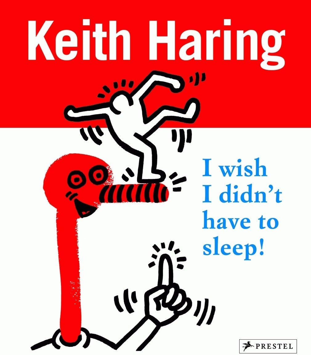 Keith Haring: I Wish I Didn't Have to Sleep
