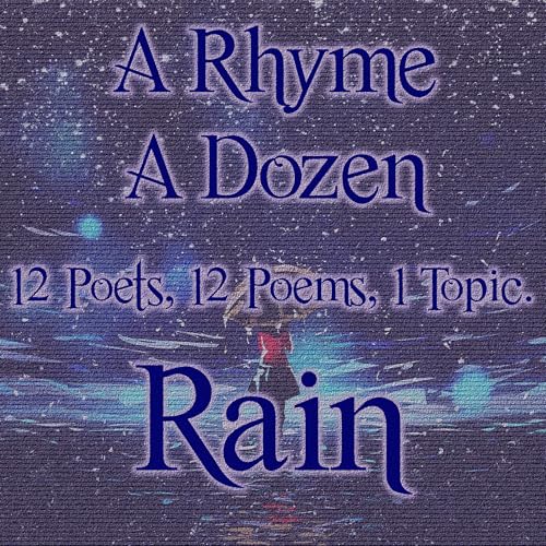 A Rhyme a Dozen ― The Rain by Frances Ledwidge, Ivor Gurney, Sara Teasdale episode artwork