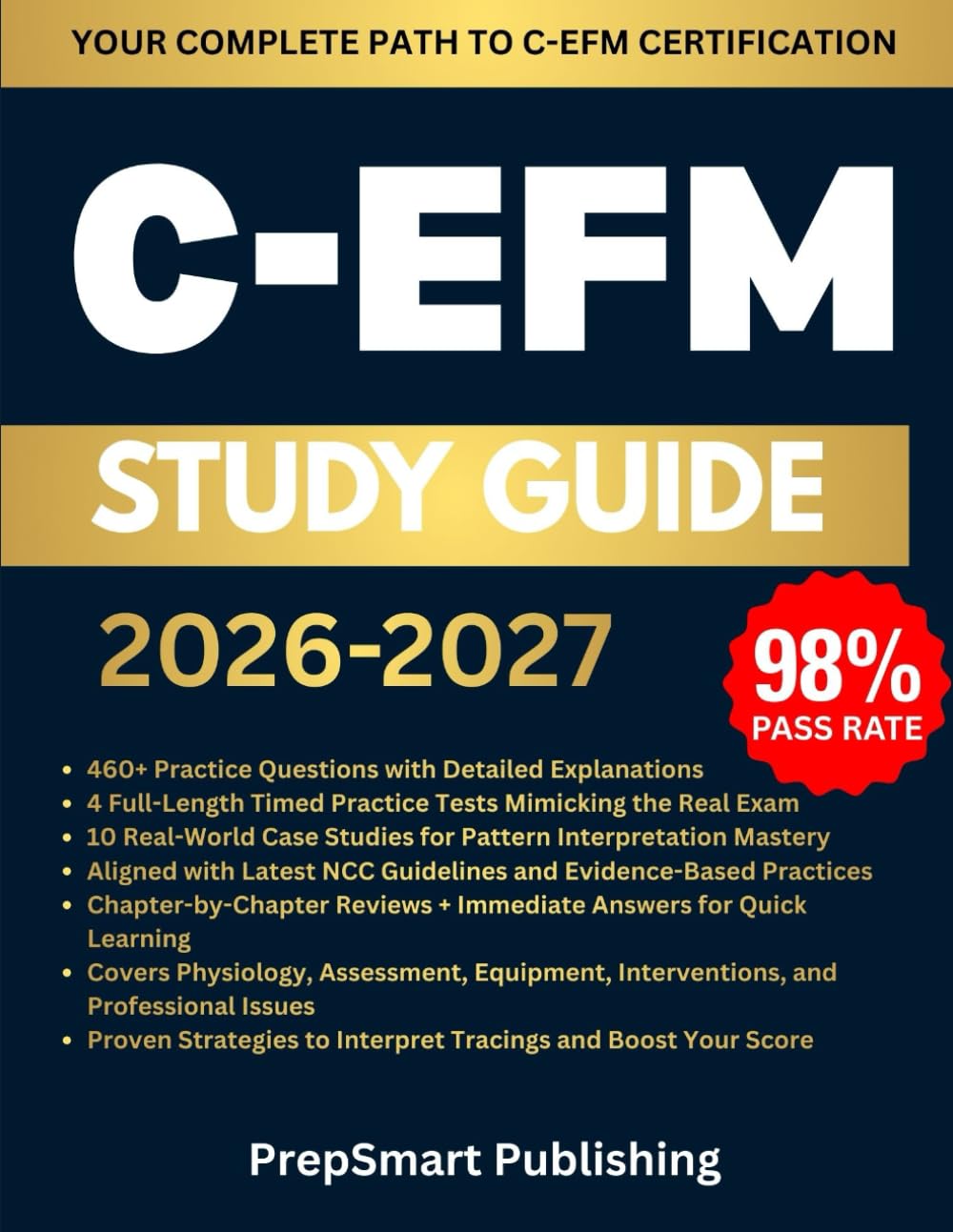 C-EFM Study Guide: Comprehensive Review, Practice Questions, Tests, and Detailed Explanations for the Certified Electronic Fetal Monitoring Certification Exam