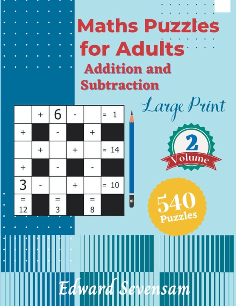 Maths Puzzles for Adults - Addition and Subtraction Large Print Volume 2: Cross Number Puzzle Book - Logic Games: Edward Sevensam: 9798356118623: Amazon.com: Books maths-puzzles-for-adults-addition-and-subtraction-large-print-volume-2-cross-number-puzzle-book-logic-games-edward-sevensam-9798356118623-amazon-com-books