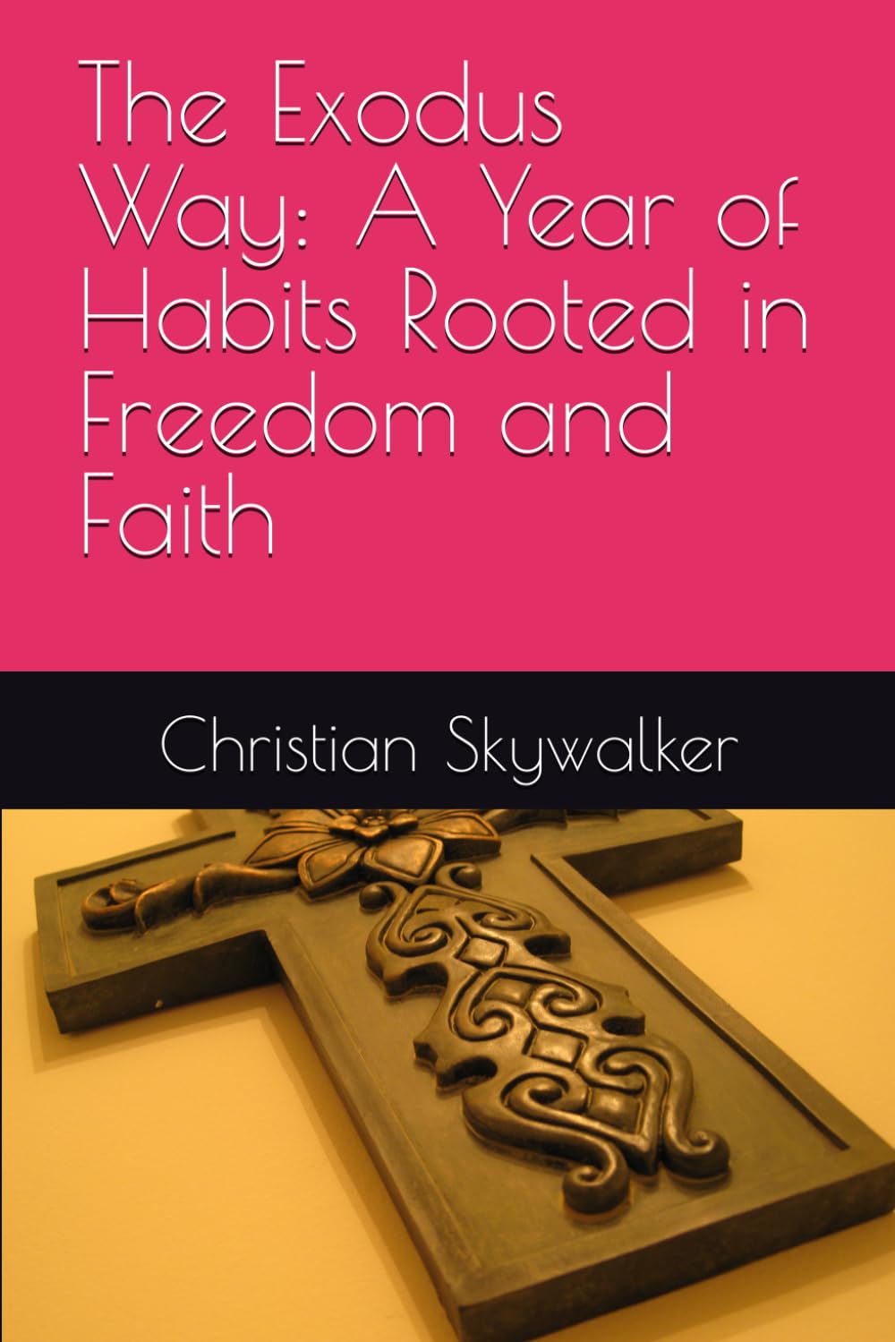 The Exodus Way: A Year of Habits Rooted in Freedom and Faith