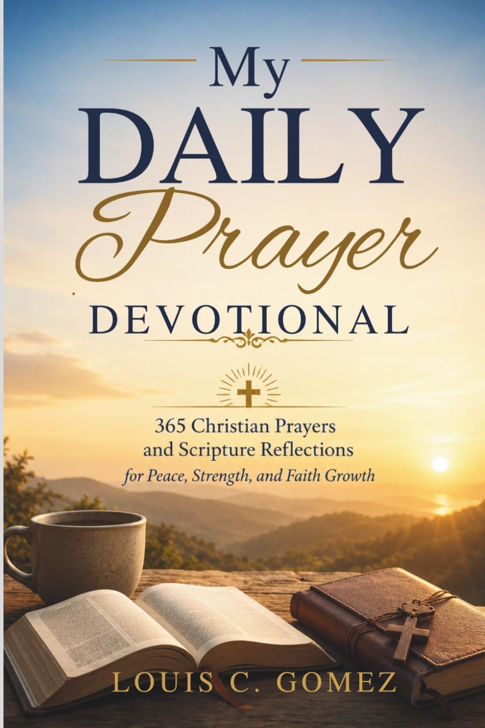 My Daily Prayer Devotional: 365 Christian Prayers and Scripture Reflections for Peace, Strength, and Faith Growth