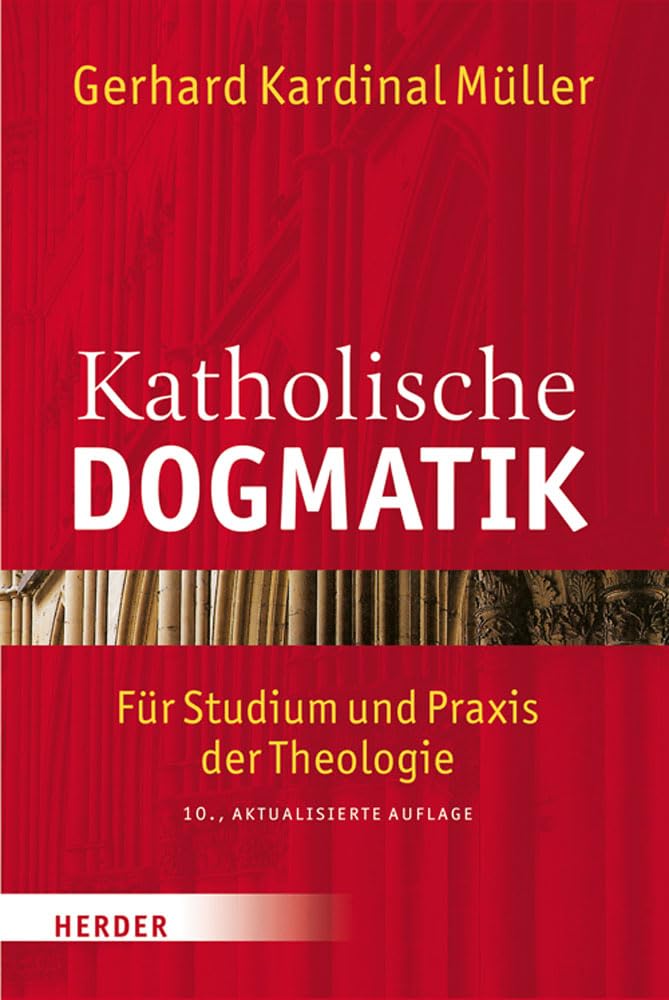 Katholische Dogmatik: Für Studium und Praxis der Theologie