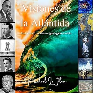 Visiones de la Atlántida: Reclamando nuestro antiguo legado perdido [Visions of Atlantis: Reclaiming Our Lost Ancient 