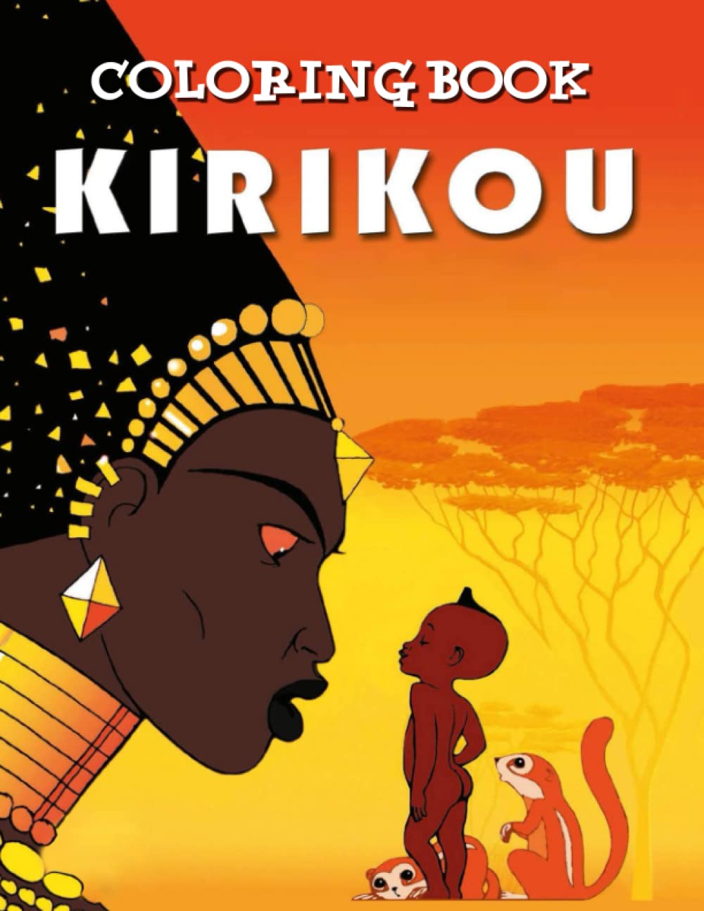 Kirikou Coloring Book: Coloring Book for Kids Ages 2-13 With Easy and Fun Coloring Pages
