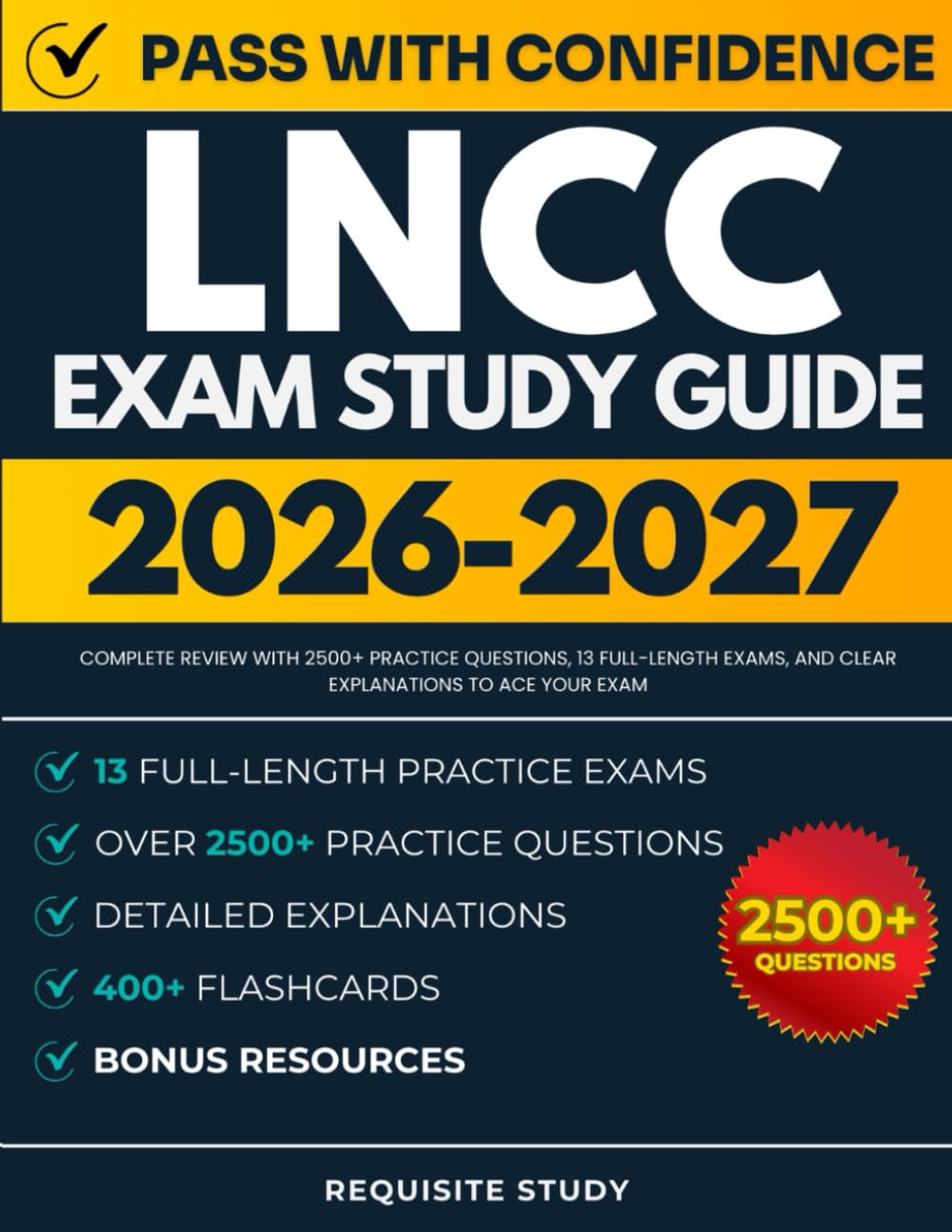 LNCC Exam Study Guide 2026-2027: Complete Review with 2500+ Practice Questions, 13 Full-Length Exams, and Clear Explanations to ACE Your Exam