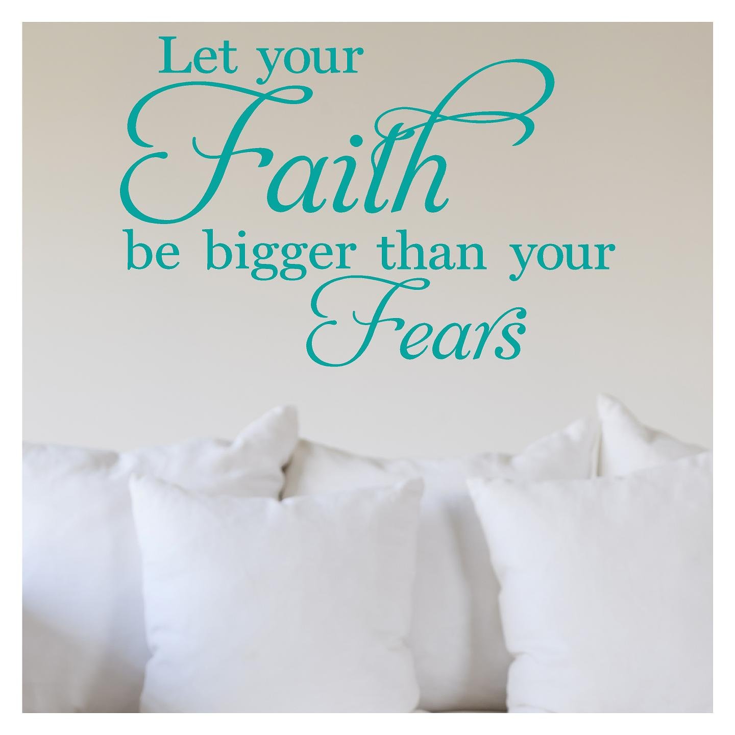Let Your Faith Be Bigger Than Your Fears Vinyl Lettering Wall Decal Stickers (12.5