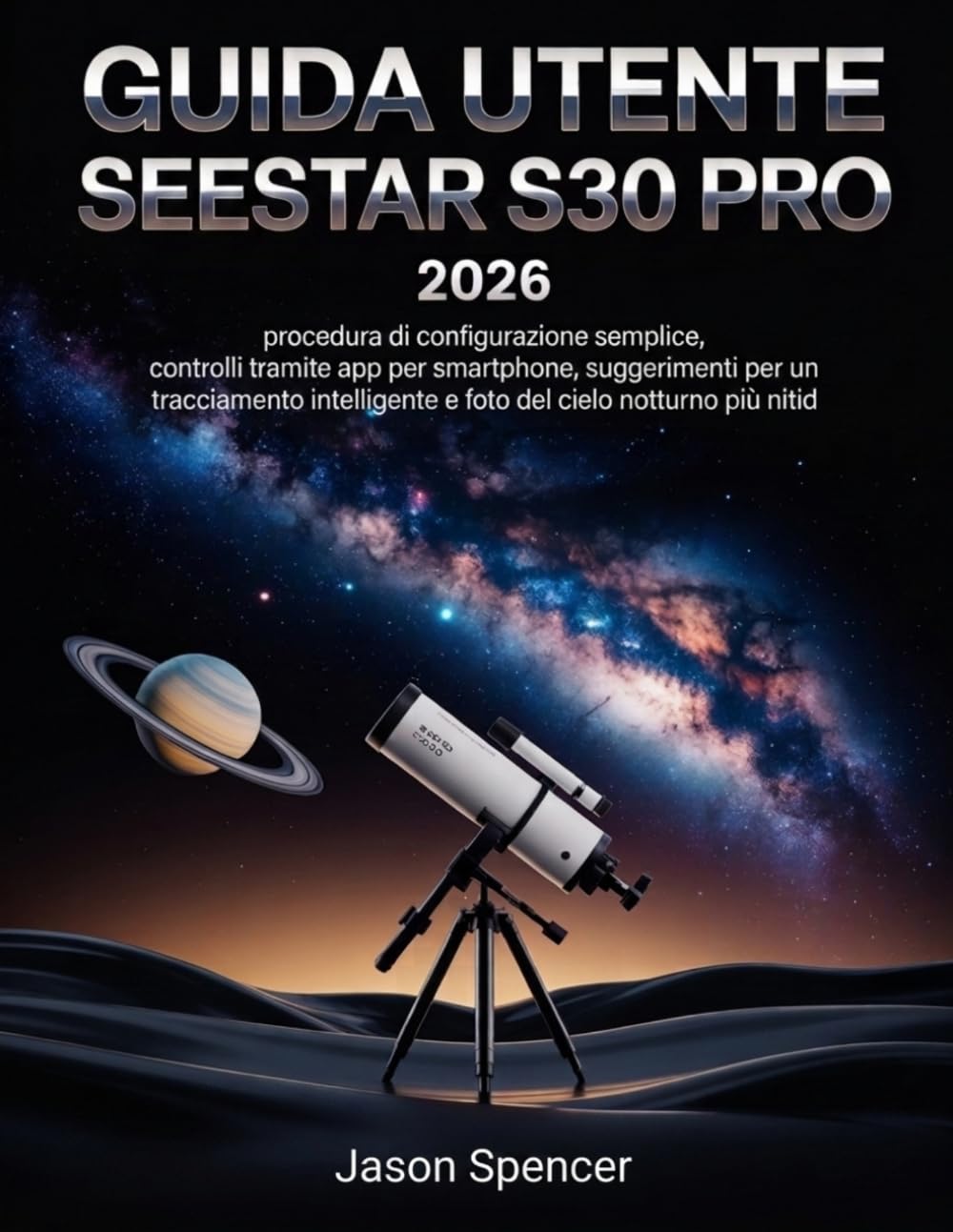 Guida utente SeeStar S30 Pro 2026: procedura di configurazione semplice, controlli tramite app per smartphone, suggerimenti per un tracciamento intelligente e foto del cielo notturno più nitide