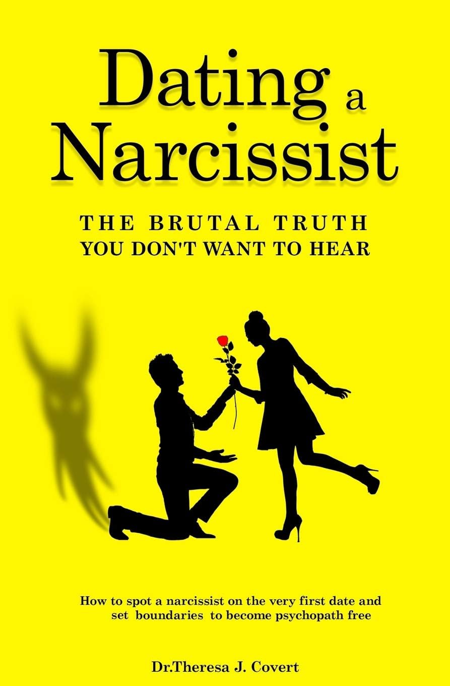 Dating a Narcissist - The brutal truth you don't want to hear: How to spot a narcissist on the very first date and set boundaries to become psychopath free Paperback – Import, 30 September 2019