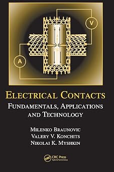 Electrical Contacts Fundamentals, Applications and Technology Electrical and Computer Engineering