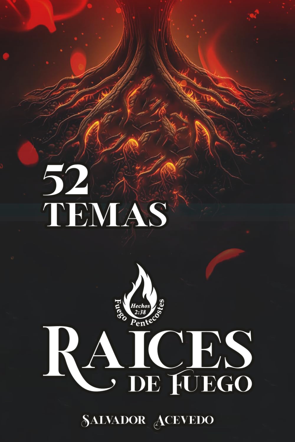 RAÍCES DE FUEGO: 52 Temas De Fuego