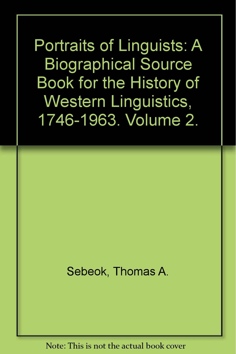 Portraits of Linguists: A Biographical Source Book for the History of ...