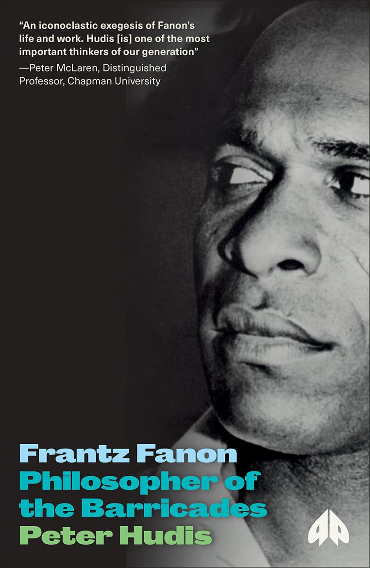 Frantz Fanon: Philosopher of the Barricades (Revolutionary Lives