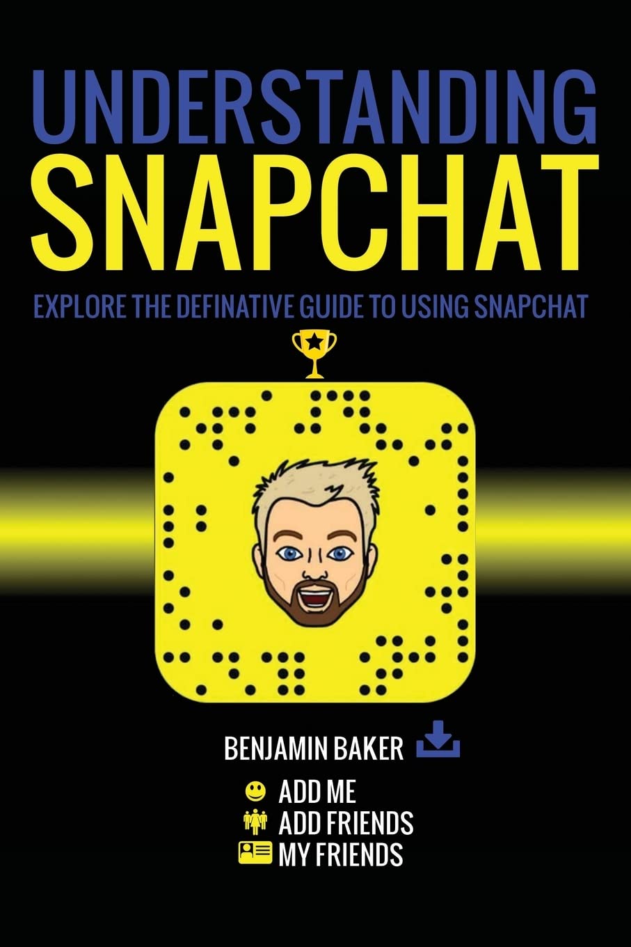 Understanding Snapchat: Explore the definitive guide to using snapchat.