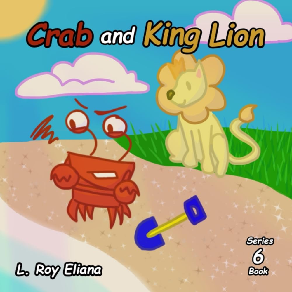 Crab and King Lion (The Animals and King Lion Series)