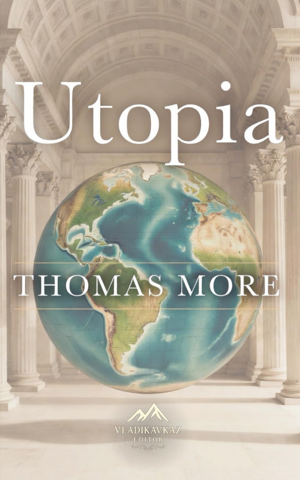 Utopia: A Timeless Vision of the Ideal Society, Justice, and Political Philosophy