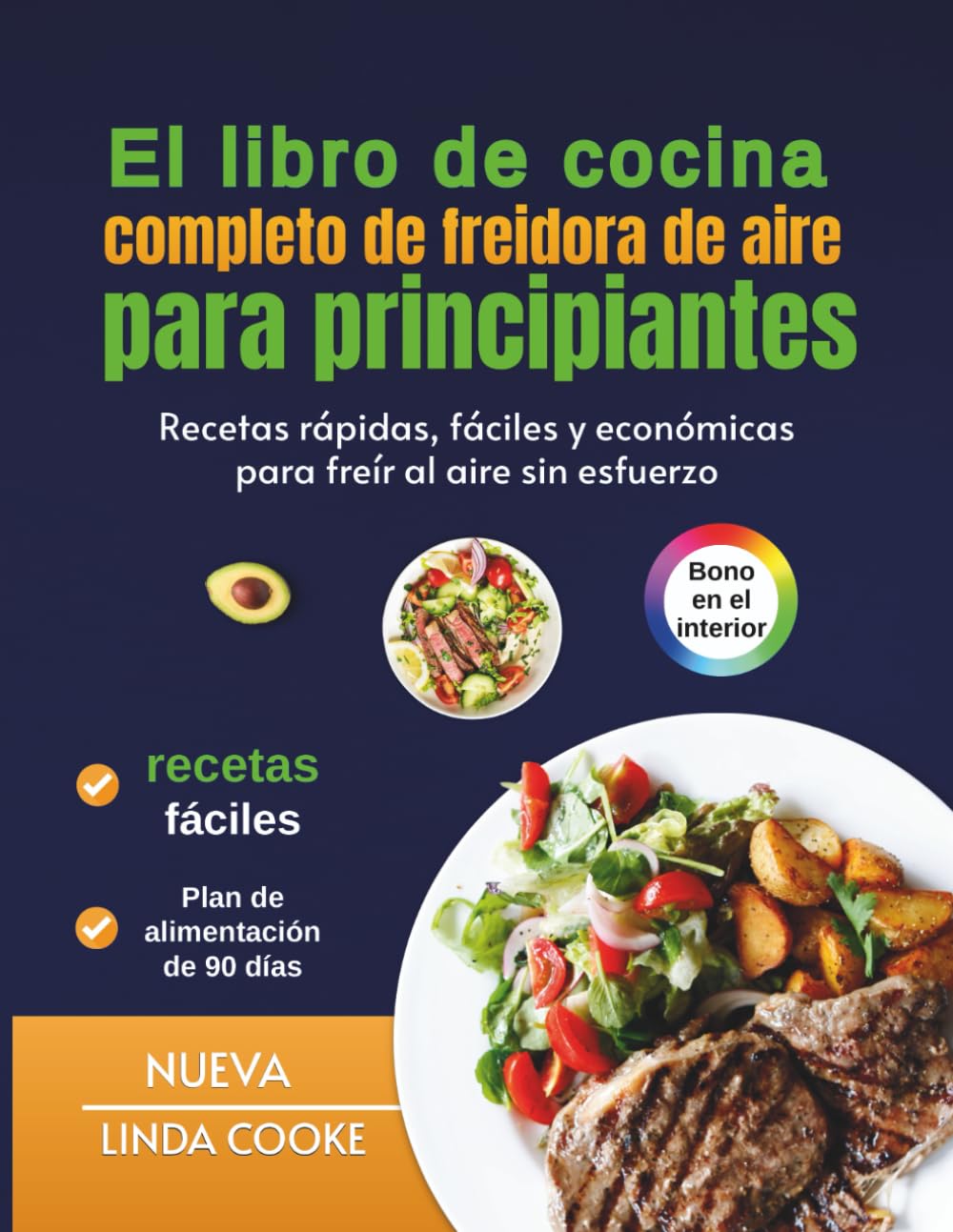 El libro de cocina completo de freidora de aire para principiantes: Recetas rápidas, fáciles y económicas para freír al aire sin esfuerzo