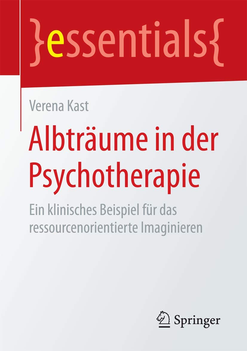 Albträume in der Psychotherapie: Ein klinisches Beispiel für das ressourcenorientierte Imaginieren (essentials)