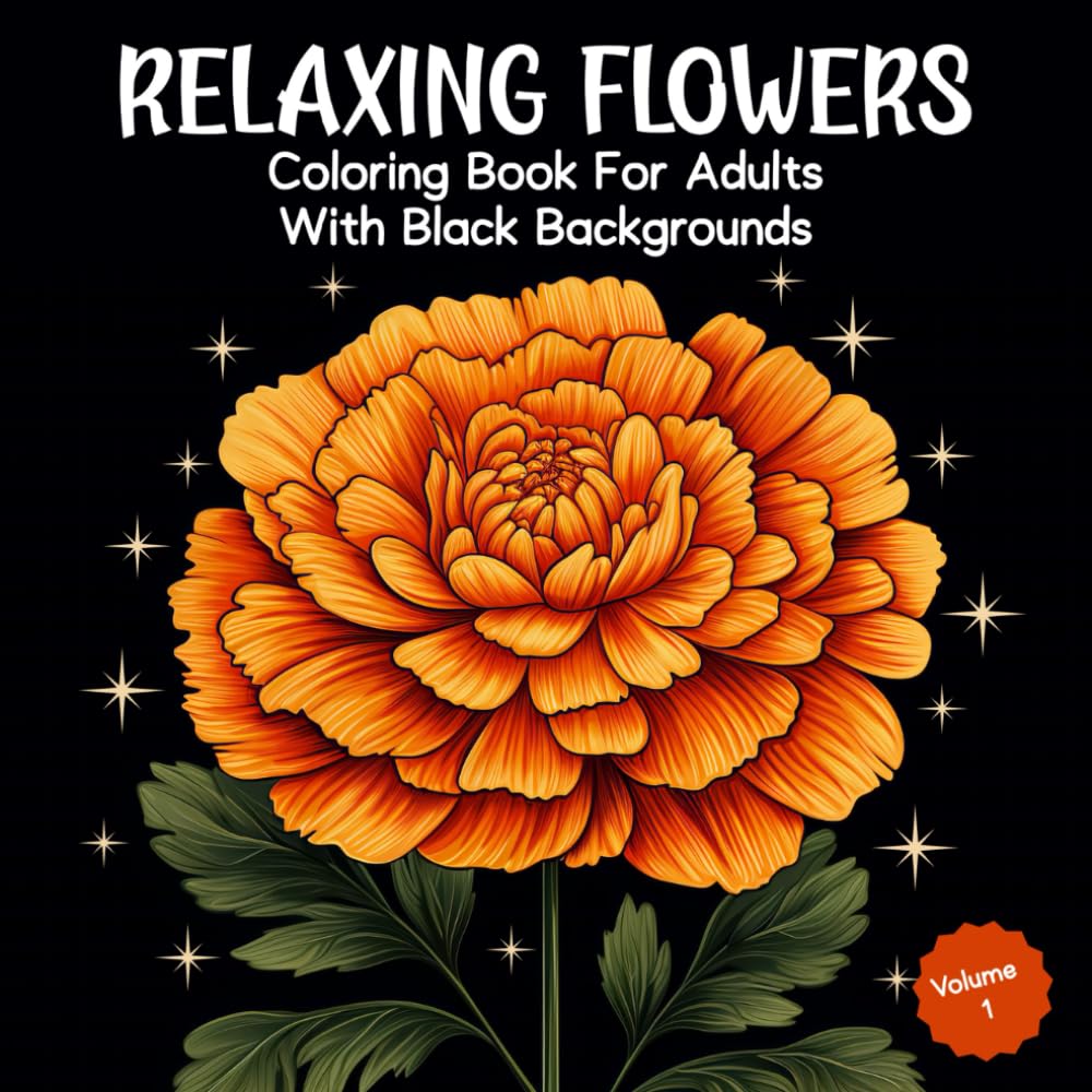 Relaxing Flowers Coloring Book For Adults With Black Backgrounds: 45 ...