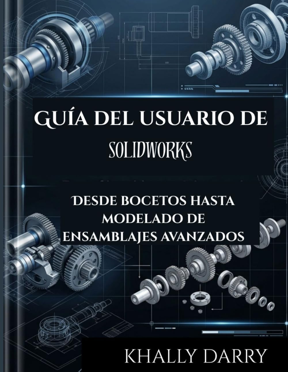 Guía del usuario de SOLIDWORKS: Desde bocetos hasta modelado de ensamblajes avanzados