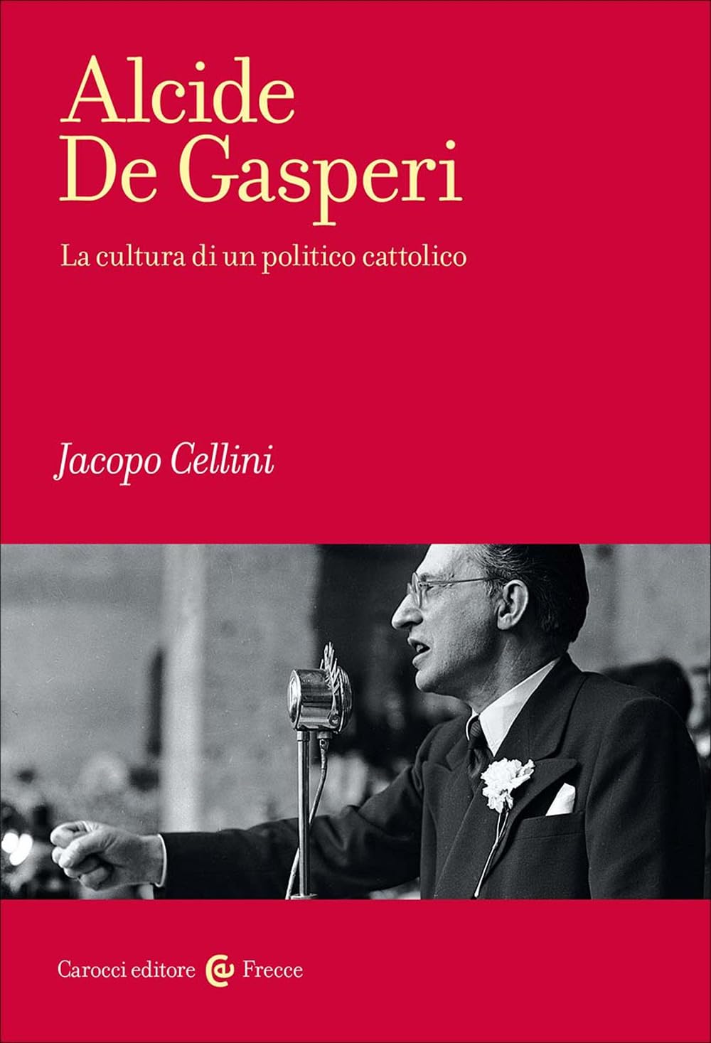 Alcide De Gasperi. La cultura di un politico cattolico