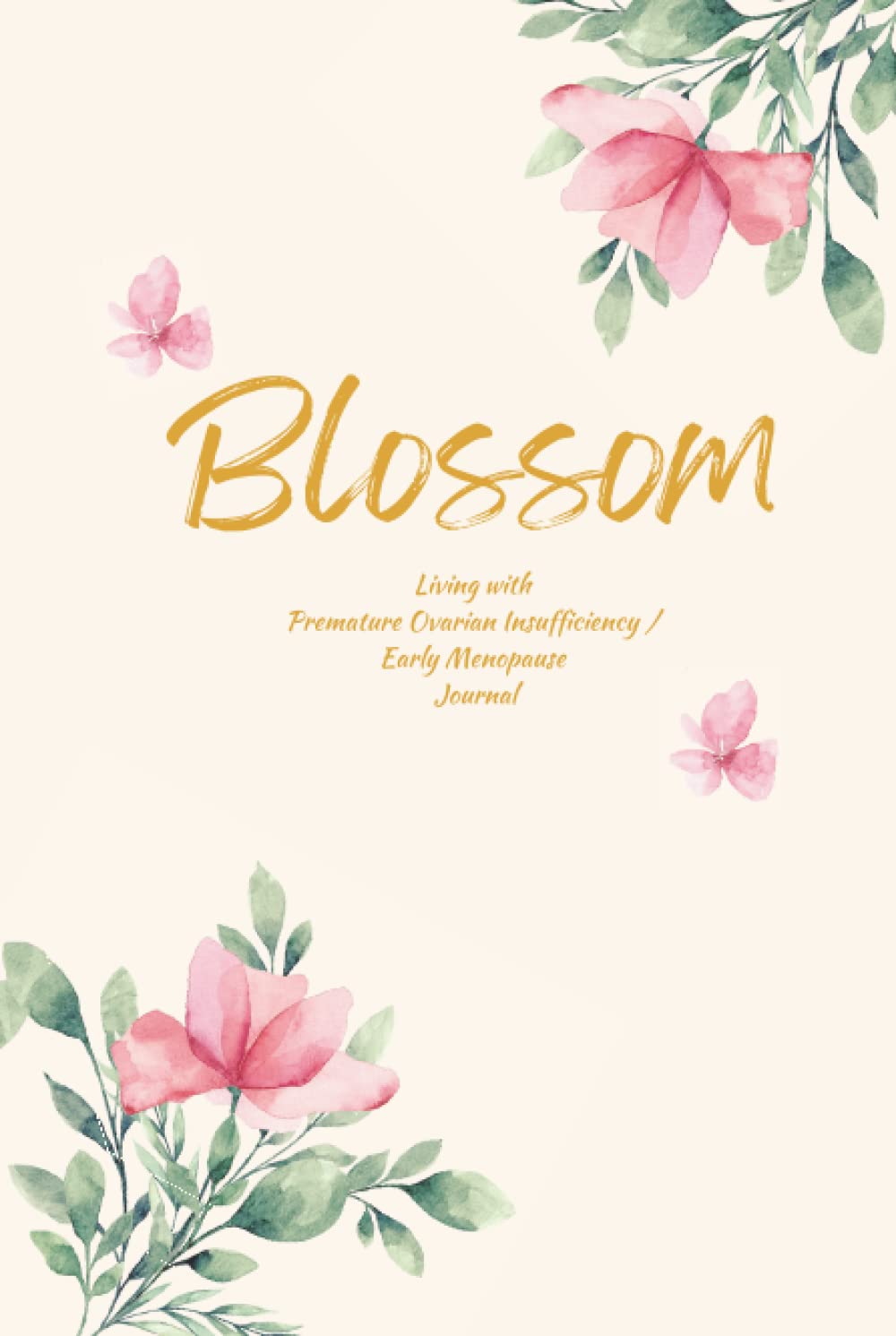 Blossom Living with Premature Ovarian Insufficiency / Early Menopause Journal