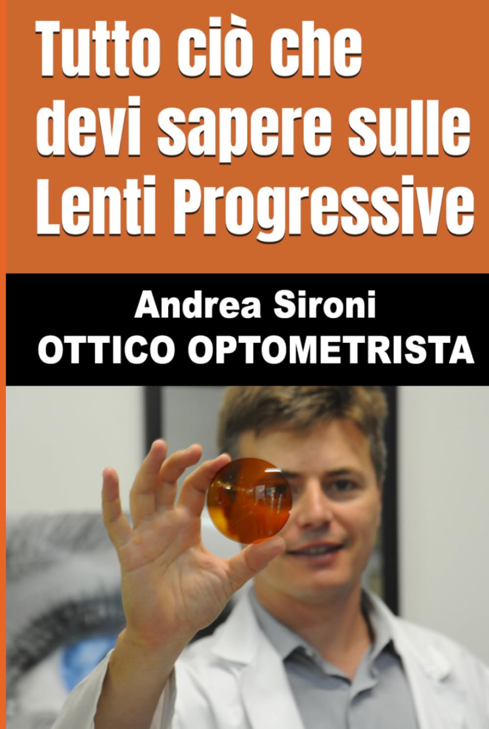 Tutto ciò che devi sapere sulle Lenti Progressive: di Andrea Sironi - Ottico Optometrista