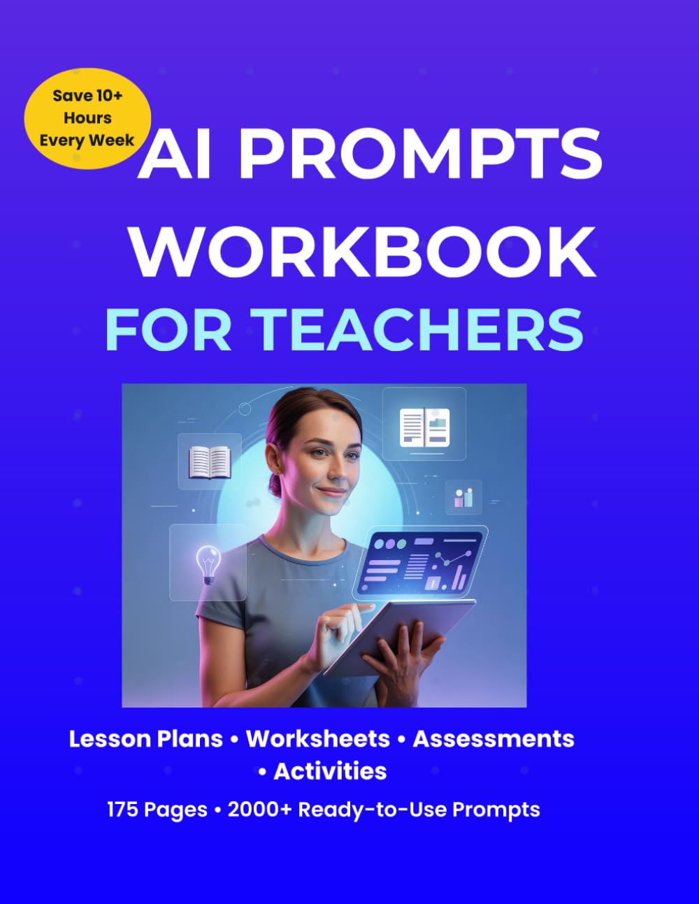 AI Prompts Workbook for Teachers: Save 10+ Hours Every Week (AI Classroom Prompts Series)