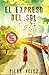 El Expreso del Sol (Spanish Edition)