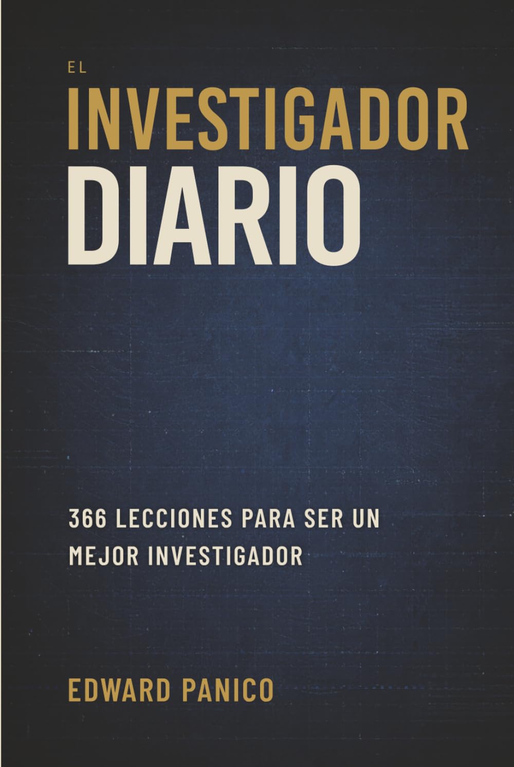 El Investigador Diario: 366 Lecciones para ser un Mejor Investigador