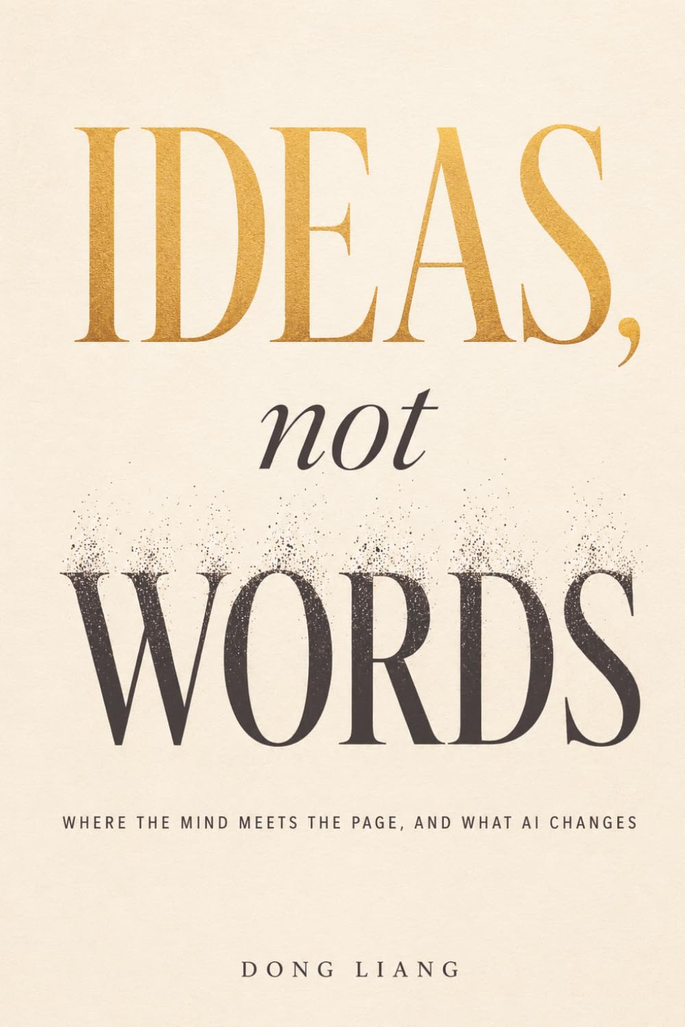 Ideas, Not Words: Where the Mind Meets the Page, and What AI Changes