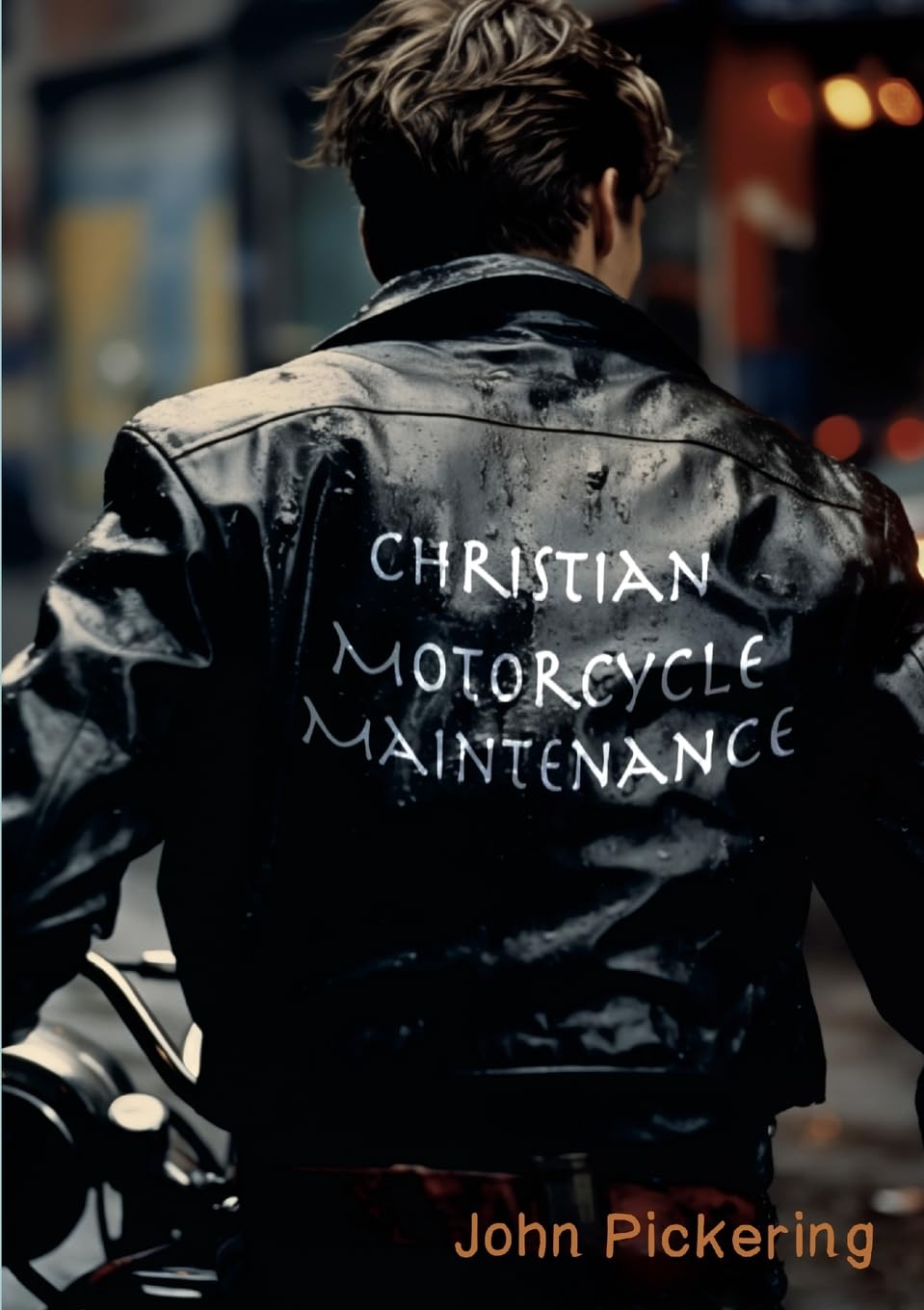 Christian Motorcycle Maintenance-Pickering, John John Pickering,