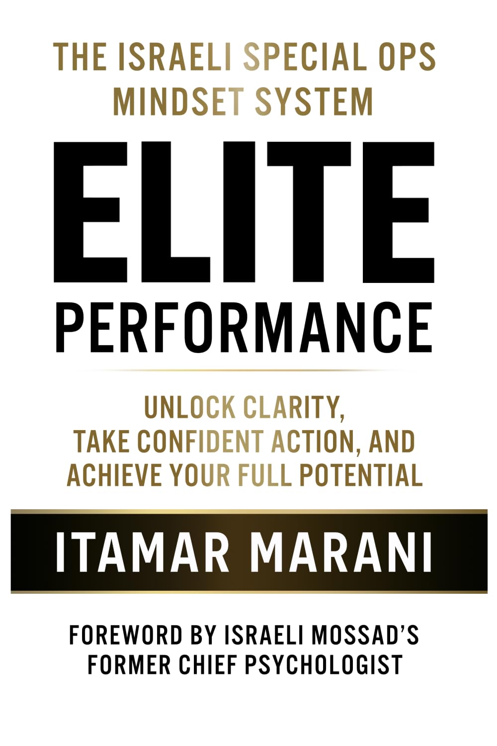 Elite Performance: Unlock Clarity, Take Confident Action, and Achieve Your Full Potential