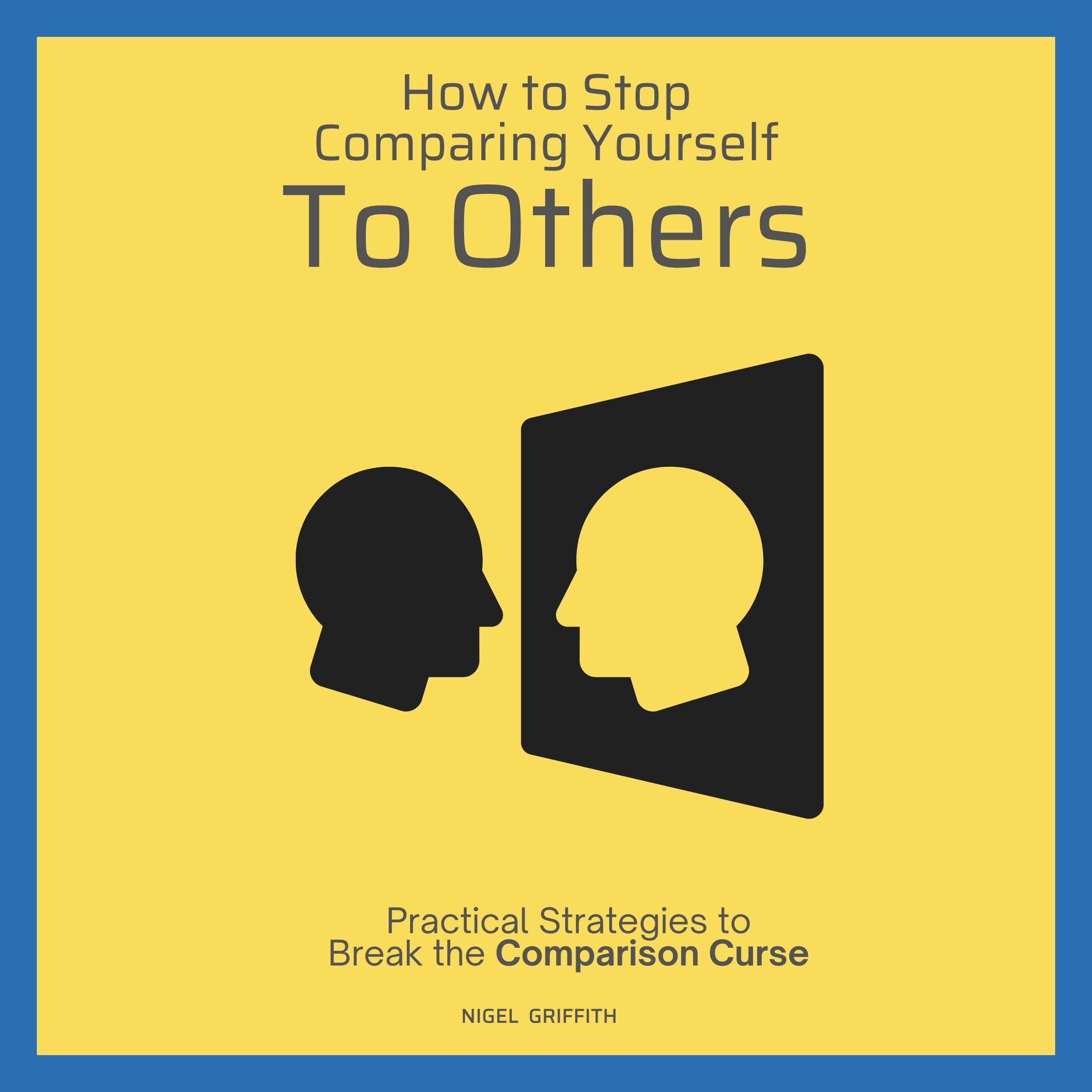 How to Stop Comparing Yourself to Others