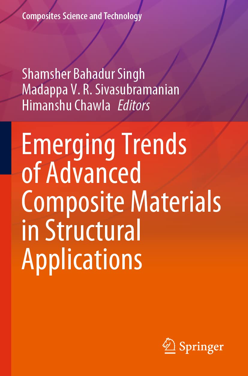 Emerging Trends of Advanced Composite Materials in Structural Applications (Composites Science and Technology)