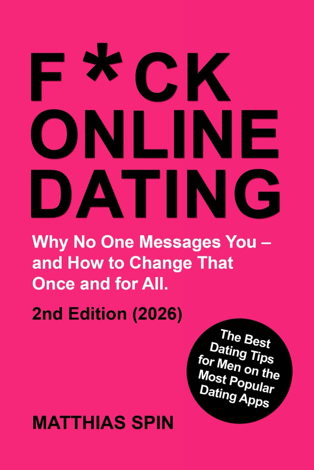 F*CK ONLINE DATING: The Best Dating Tips for Men on the Most Popular Dating Apps