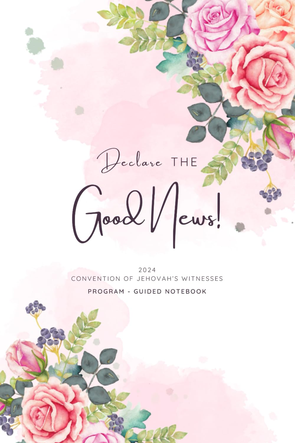 Declare the Good News Convention Of Jehovah's Witnesses 2024 Program Guided Notebook: Convention Program Outlined with Note Pages | JW Notebook for ... Witnesses | Pioneer Baptism Journal Gifts 6x9