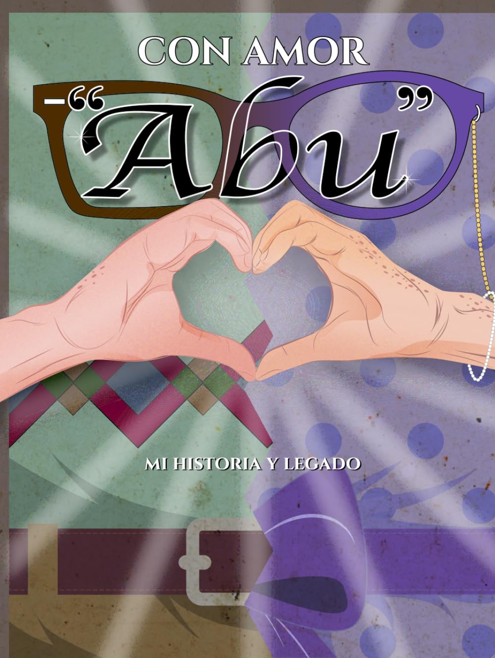 CON AMOR "ABU" Mi historia y legado: Quiero escuchar tu historia abuela(o), con más de 135 preguntas, páginas con actividades y de colorear, sopas de ... los recuerdos, historia y el legado familiar