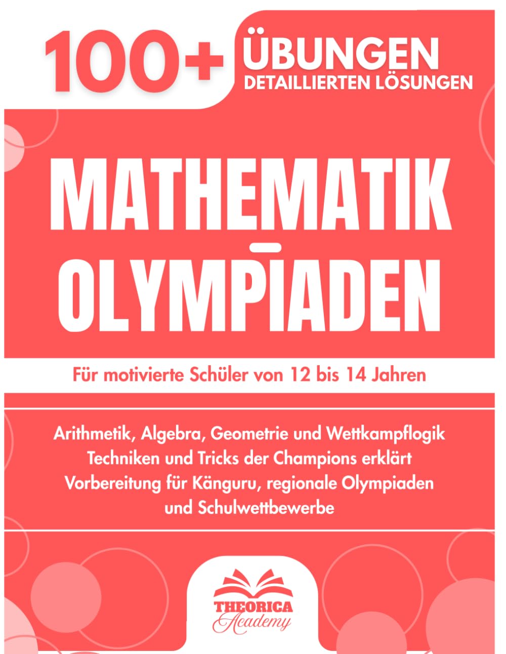 Mathematik-Olympiaden: 100+ Wettbewerbsaufgaben für junge Champions mit detaillierten Lösungen