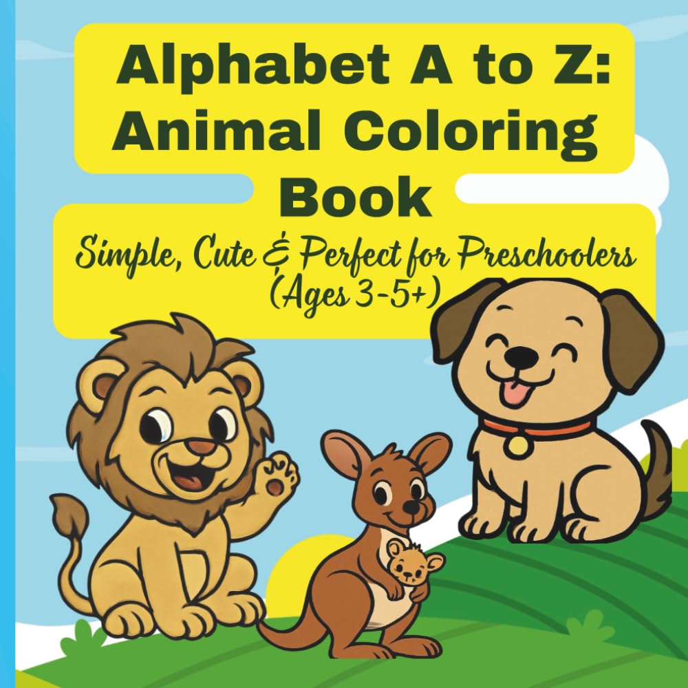 Alphabet A to Z: Animal Coloring Book -Simple, Cute & Perfect for Preschoolers (Ages 3-5+)