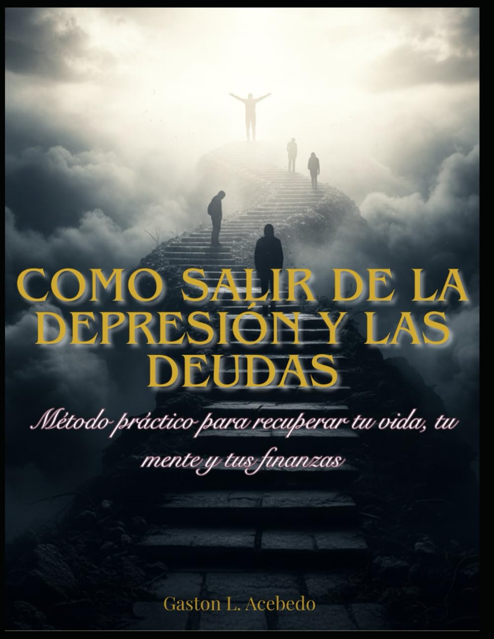Cómo salir de la depresión y las deudas: Método práctico para recuperar tu vida, tu mente y tus finanzas