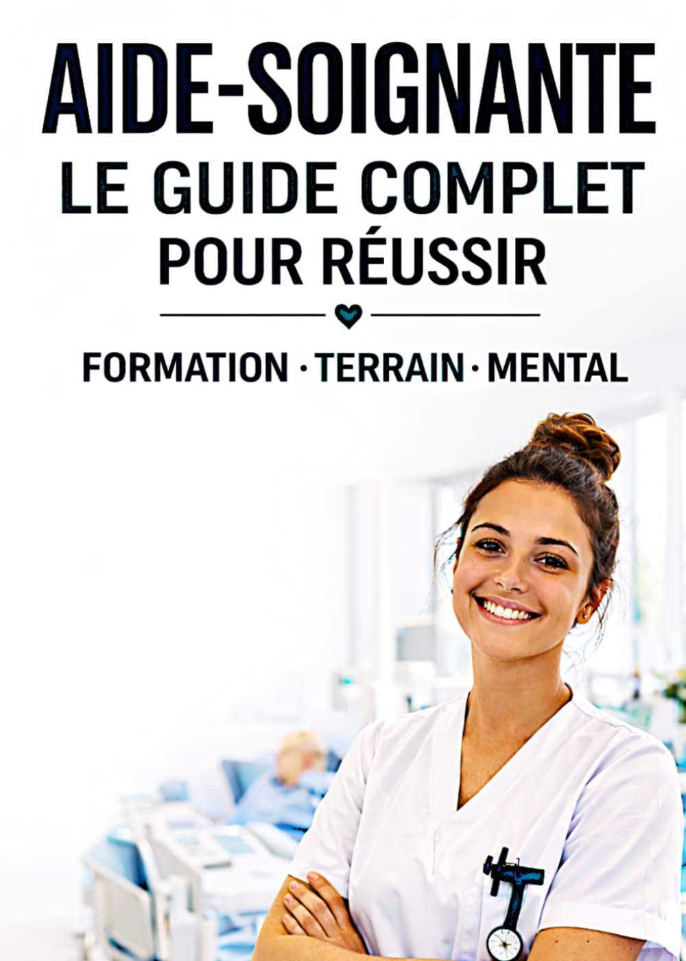 AIDE-SOIGNANTE : LE GUIDE COMPLET POUR RÉUSSIR: LE GUIDE COMPLET GRAND FORMAT | 20 X 28 CM | (Les Soignants)
