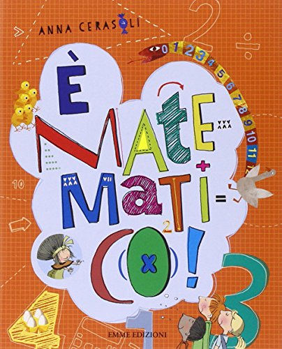 È matematico! La grande invenzione di Bubal-La geometria del Faraone-Le avventure del Signor 1-10+ Il genio sei tu! Ediz. illustrata È matematico! La grande invenzione di Bubal-La geometria del Faraone-Le avventure del Signor 1-10+ Il genio sei tu! Ediz. illustrata