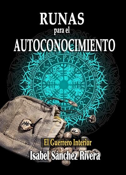 Runas para el Autoconocimiento. El Guerrero Interior: Significado de las piedras Vikingas, guía para aprender a usarlas y Adivinación: 3