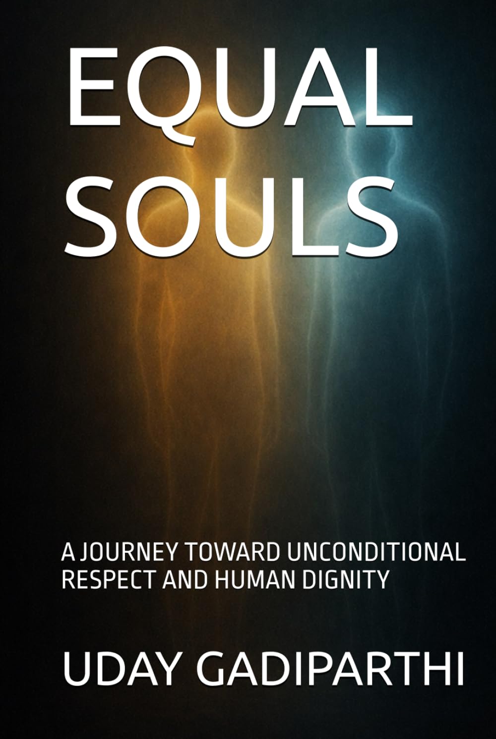 EQUAL SOULS: A Journey Toward Unconditional Respect and Human Dignity || Self Help Books || Motivational Books || Life lesson Books || Personal Development Books