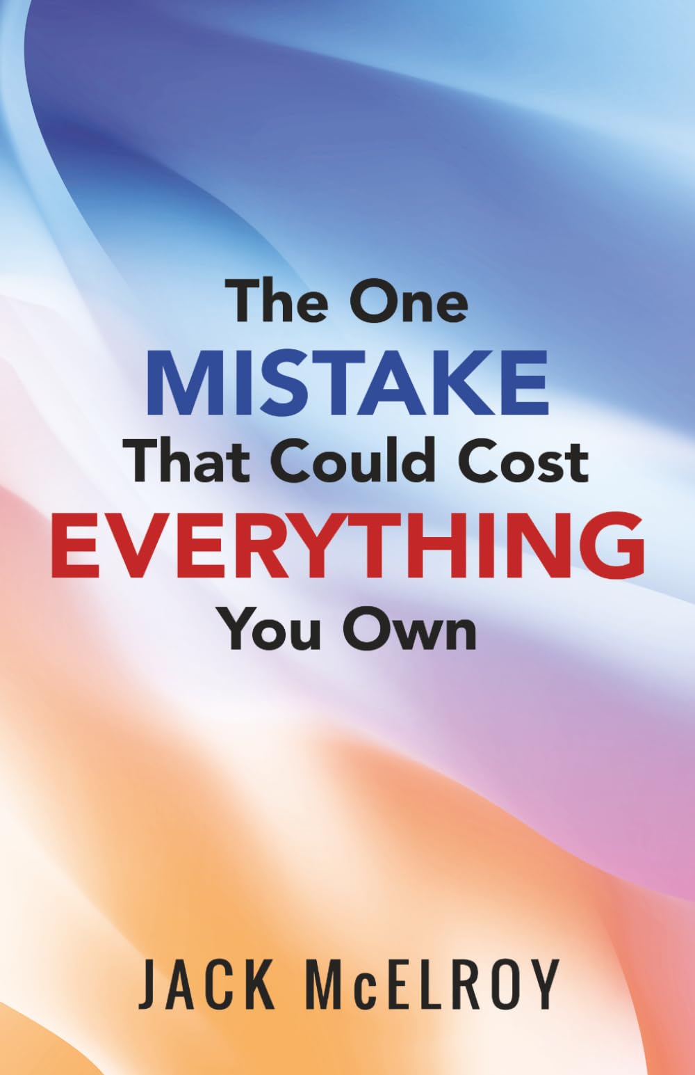 The One Mistake That Could Cost Everything You Own