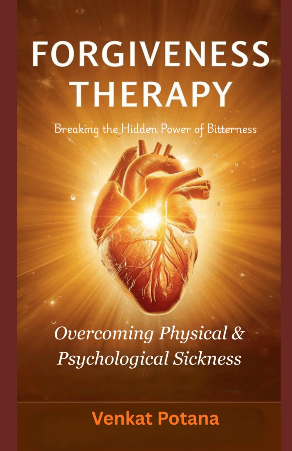Forgiveness Therapy: Overcoming Physical & Psychological Sickness: Overcoming Physical & Psychological Sickness: Breaking the Hidden Power of Bitterness (Biblical Psychology)