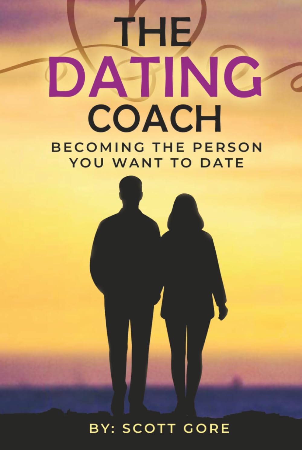 The Dating Coach: Becoming the Person You Want to Date